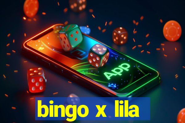 bingo x lila