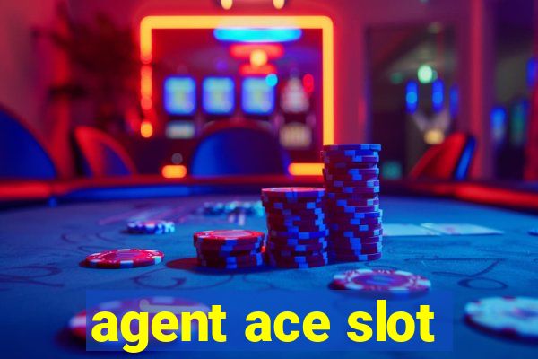 agent ace slot