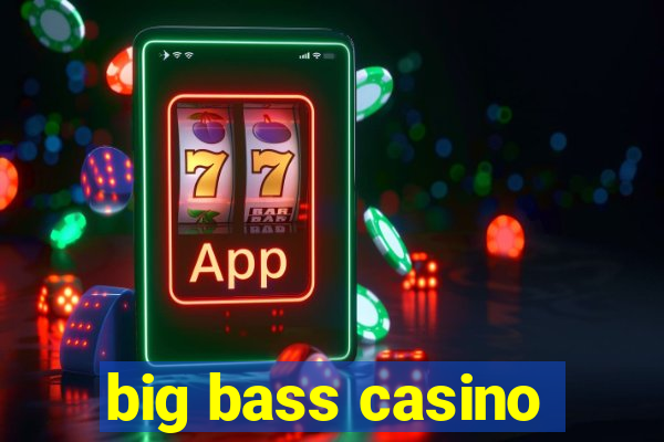 big bass casino