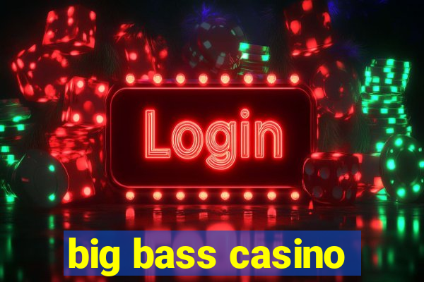 big bass casino