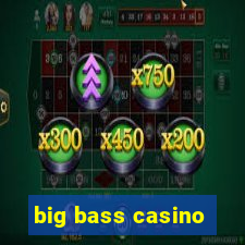 big bass casino