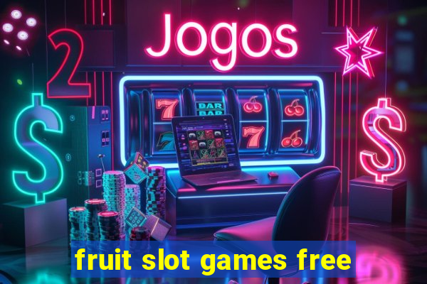 fruit slot games free