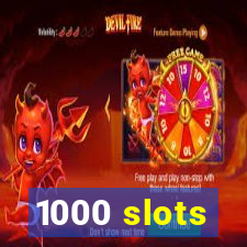 1000 slots