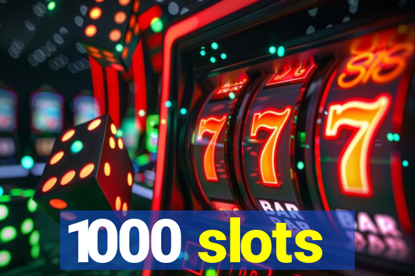 1000 slots