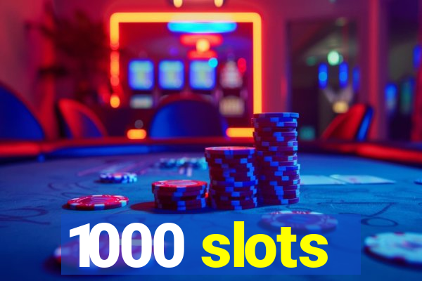 1000 slots