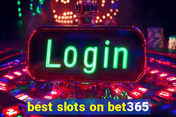 best slots on bet365