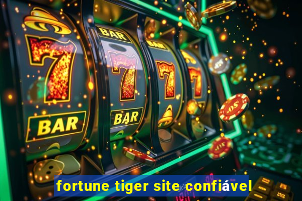 fortune tiger site confiável