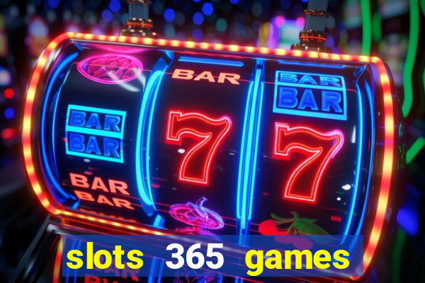 slots 365 games paga mesmo