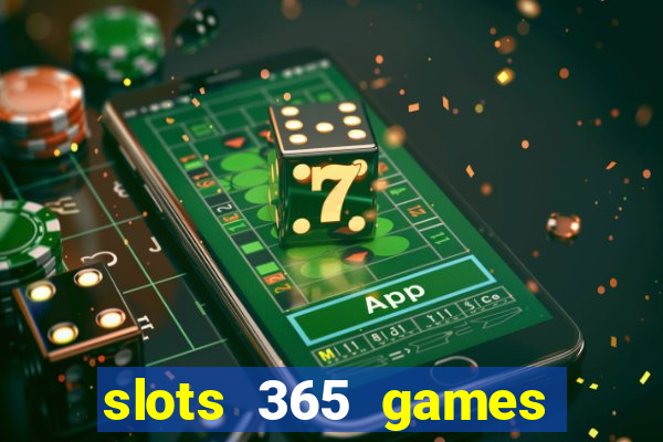 slots 365 games paga mesmo