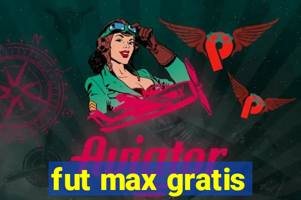 fut max gratis