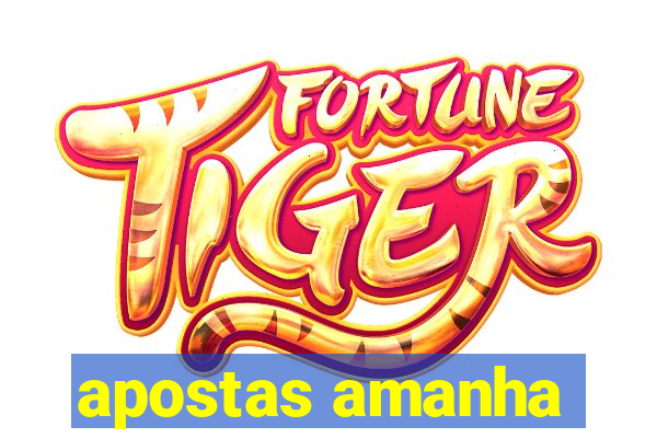 apostas amanha