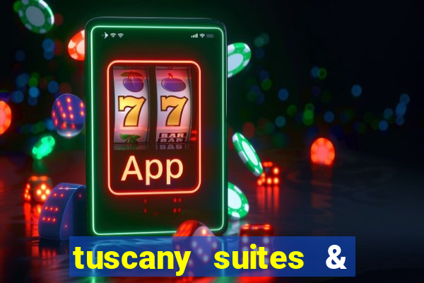 tuscany suites & casino las vegas