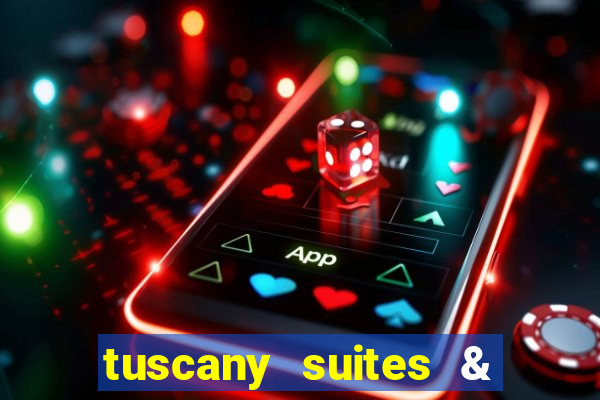 tuscany suites & casino las vegas