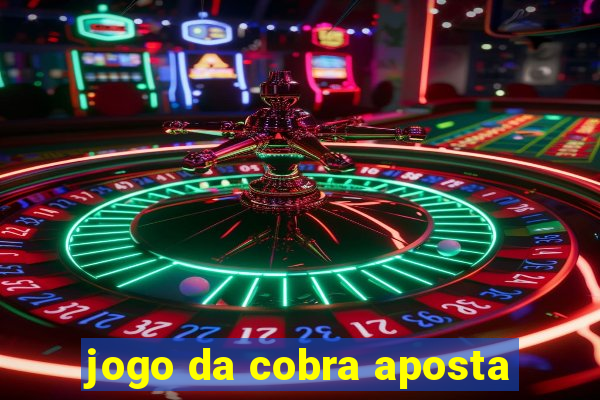 jogo da cobra aposta