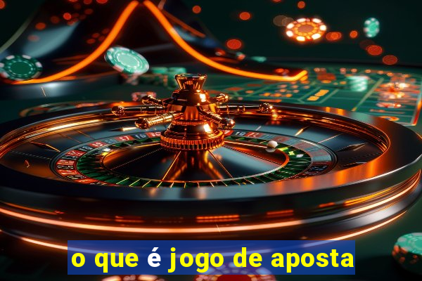 o que é jogo de aposta