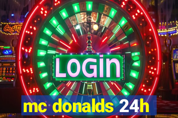 mc donalds 24h