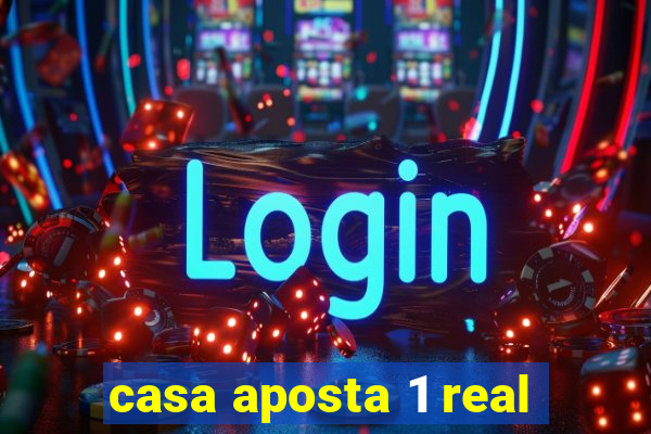 casa aposta 1 real