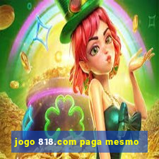 jogo 818.com paga mesmo