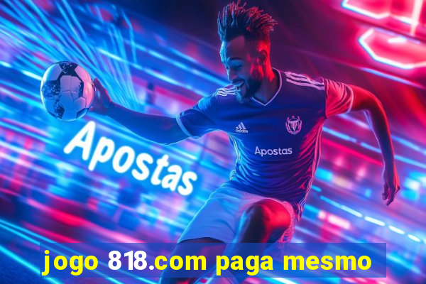 jogo 818.com paga mesmo