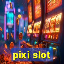 pixi slot