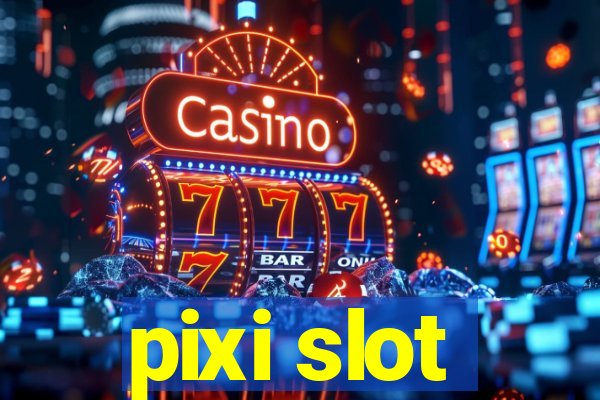 pixi slot