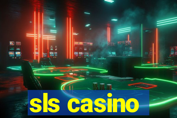 sls casino