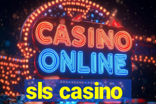 sls casino