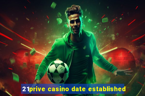 21prive casino date established