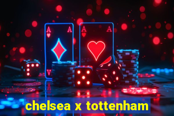 chelsea x tottenham