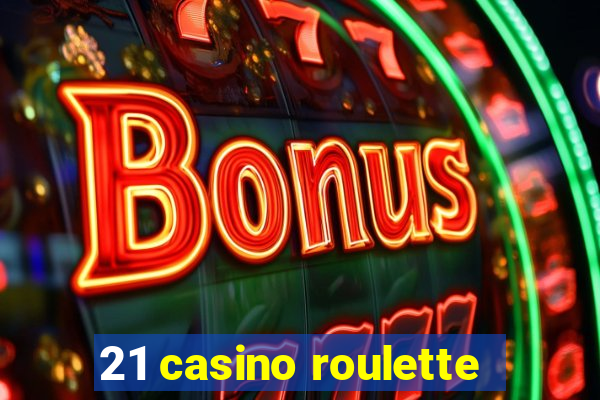 21 casino roulette