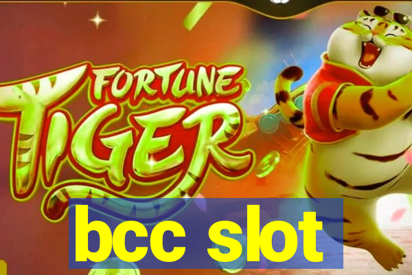 bcc slot