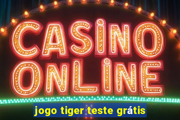 jogo tiger teste grátis