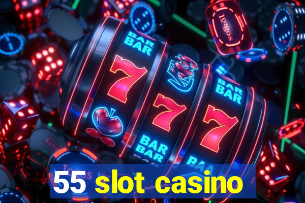 55 slot casino