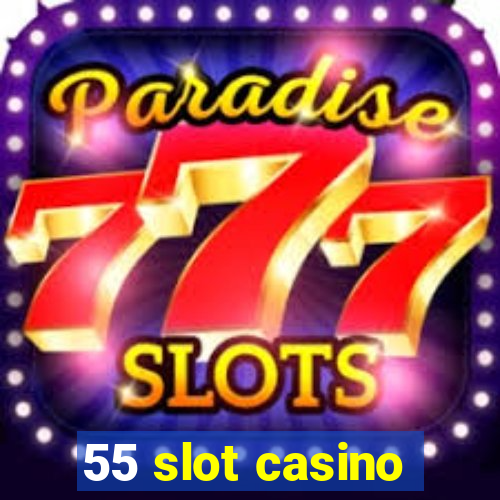 55 slot casino