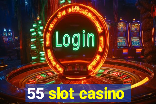 55 slot casino