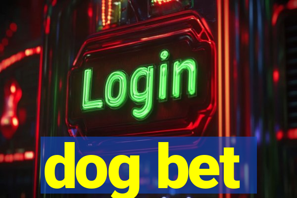 dog bet