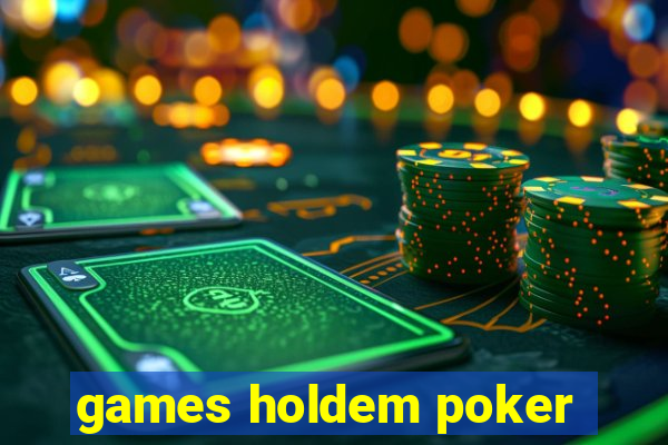 games holdem poker