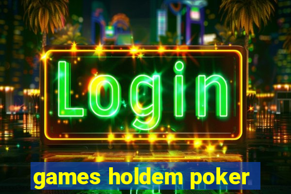 games holdem poker