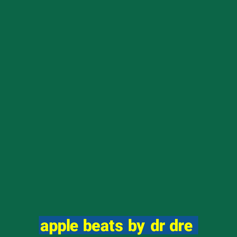 apple beats by dr dre