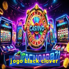 jogo black clover