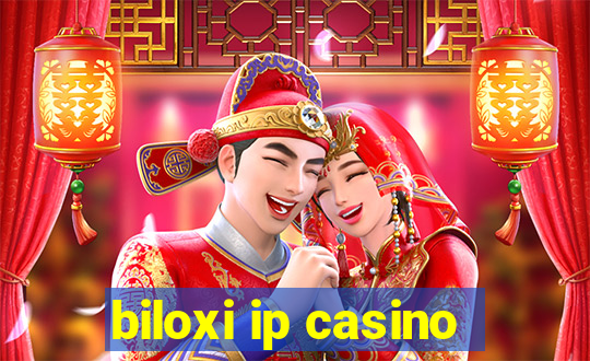 biloxi ip casino