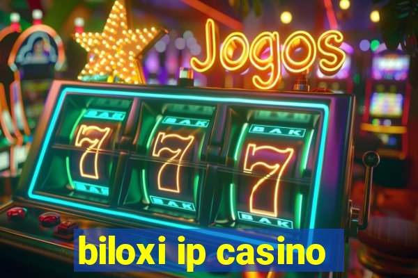 biloxi ip casino