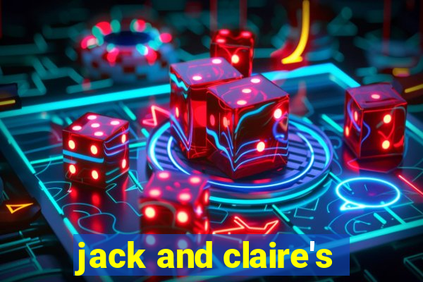 jack and claire's