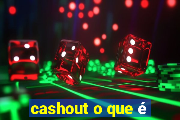 cashout o que é