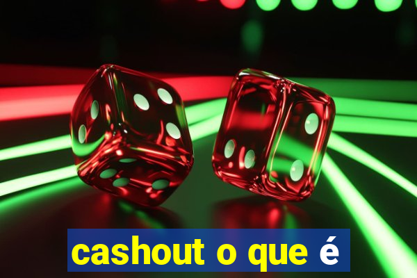 cashout o que é