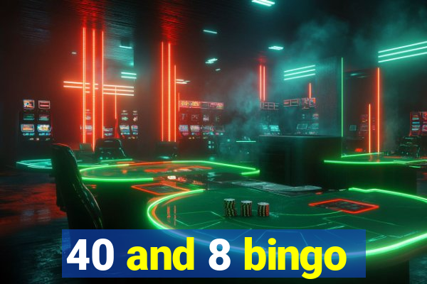 40 and 8 bingo