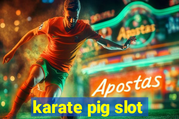 karate pig slot