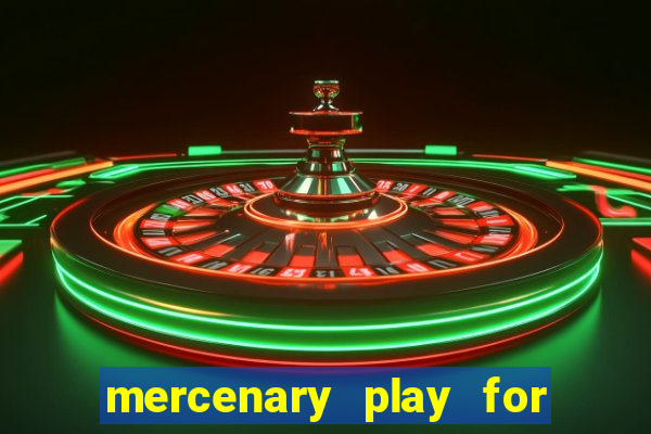 mercenary play for free bet365