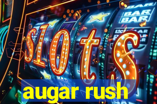 augar rush