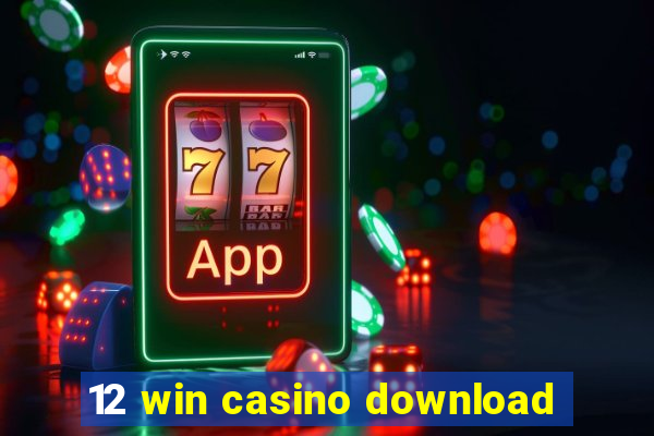 12 win casino download